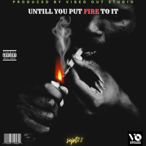 Until You Put Fire To It | Boomplay Music