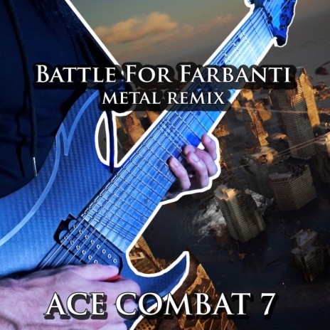 Battle for Farbanti (From Ace Combat 7) [Metal Version] | Boomplay Music