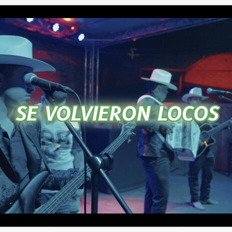 Se Volvieron Locos | Boomplay Music