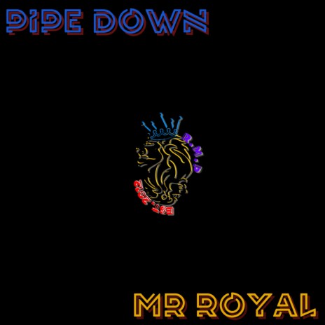 Pipe Down | Boomplay Music