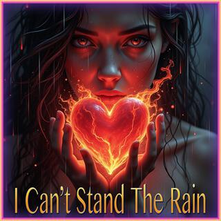 I Can't Stand The Rain