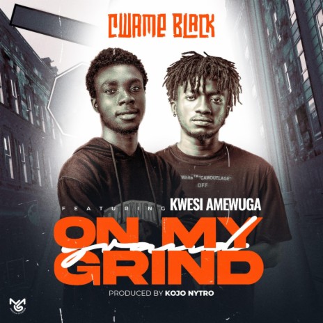 On My Grind ft. KWESI AMEWUGA | Boomplay Music