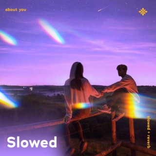 about you - slowed + reverb