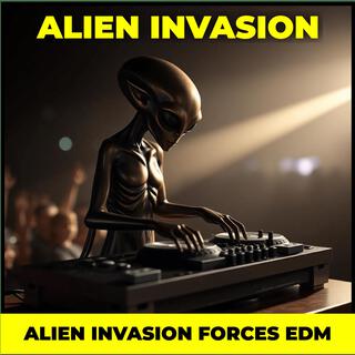 Alien Invasion Forces EDM