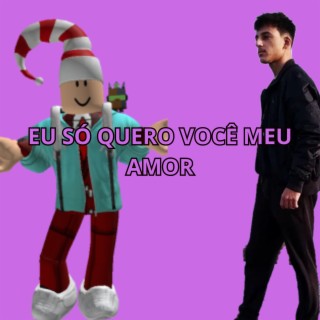 Eu Só Quero Você Meu Amor