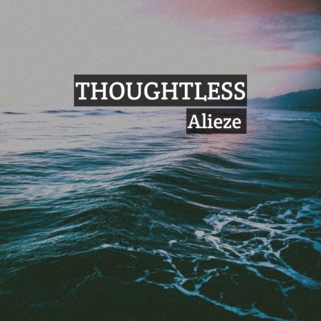 Thoughtless | Boomplay Music