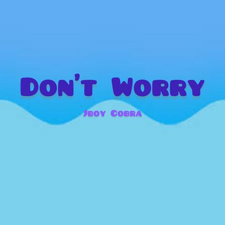 Don't Worry | Boomplay Music