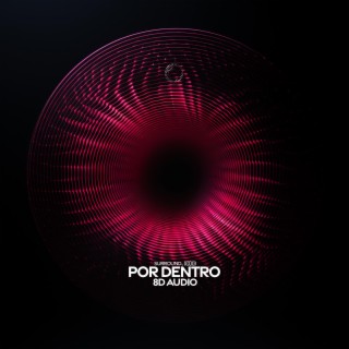 Por Dentro (8D Audio)