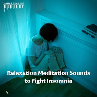 Relaxation Meditation Sounds to Fight Insomnia & Regulate Sleep Cycle
