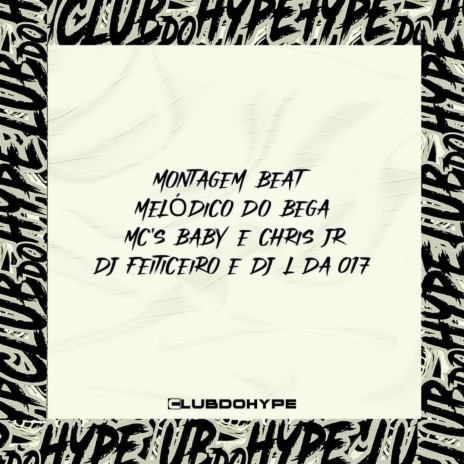 MONTAGEM BEAT MELÓDICO DO BEGA ft. Dj L DA 017 & DJ FEITICEIRO MESTRE DAS MAGIAS | Boomplay Music