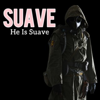 He Is Suave | Boomplay Music