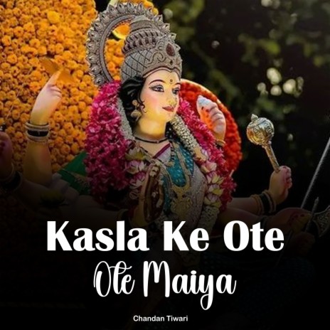 Kasla Ke Ote Ote Maiya | Boomplay Music