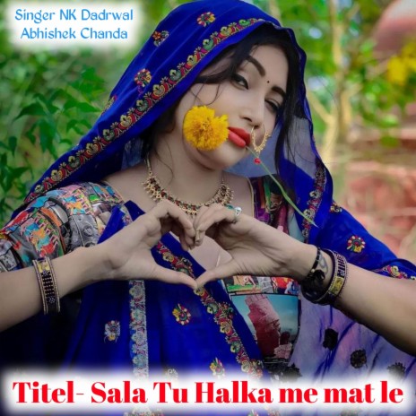 Sala Tu Halka me mat le ft. Abhishek Chanda