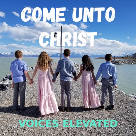 Come Unto Christ | Boomplay Music