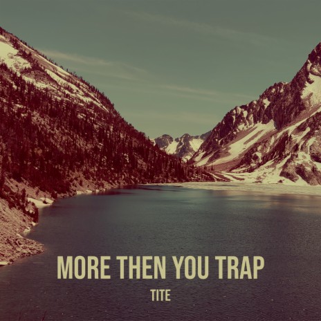 More Then You Trap | Boomplay Music