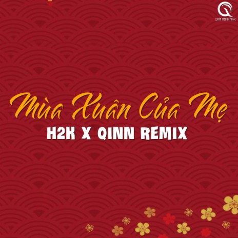 Mùa Xuân Của Mẹ (Qinn Remix) ft. H2K | Boomplay Music