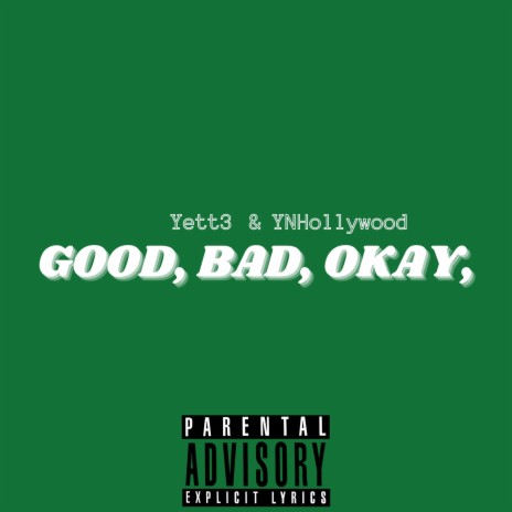 Good, Bad, Okay, ft. Yett3 | Boomplay Music