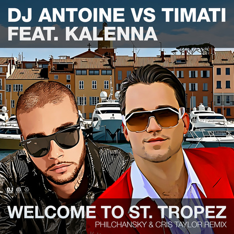 Welcome to St. Tropez [Philchansky & Cris Taylor Remix] ft. Тимати & Kalenna | Boomplay Music