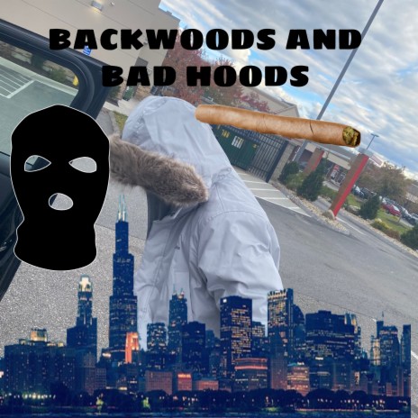 Backwoods And Bad Hoods | Boomplay Music