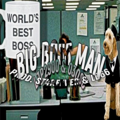 BIG BOSS MAN *OSC MIX* ft. ljp2900 | Boomplay Music