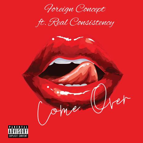 Come Over ft. Real Consistency | Boomplay Music