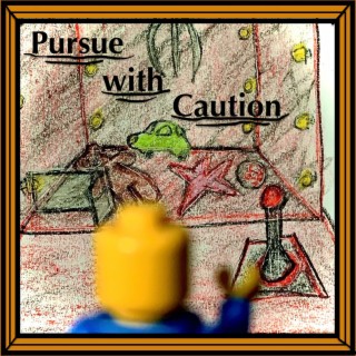 Pursue with Caution