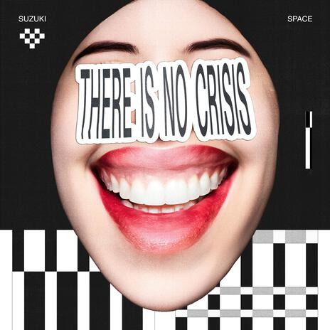 There Is No Crisis | Boomplay Music