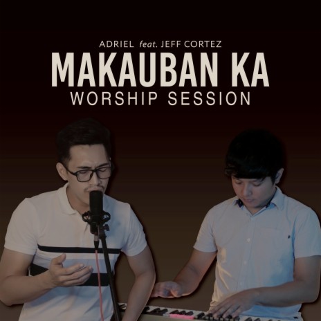 Makauban Ka (Worship Session) ft. Jeff Cortez | Boomplay Music