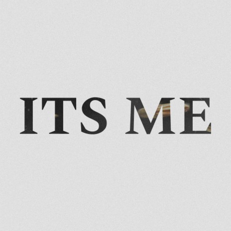 It’s Me