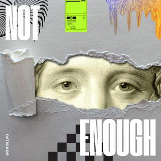 NOT ENOUGH