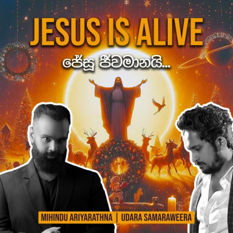 Jesus Is Alive ft. Mihindu Ariyarathna | Boomplay Music