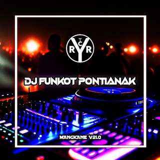 DJ Funkot Pontianak V22