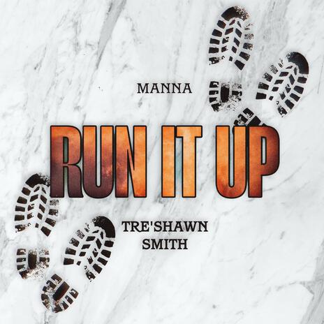 Run It Up ft. Tre'Shawn Smith | Boomplay Music