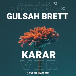 Karar Ver ft. Murad Agha & Gülşah Brett lyrics | Boomplay Music