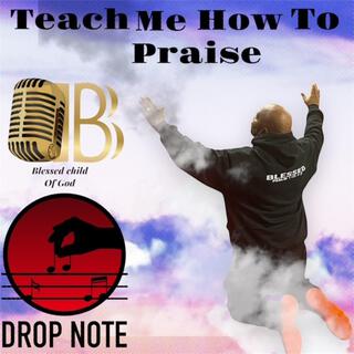 Teach Me How To Praise