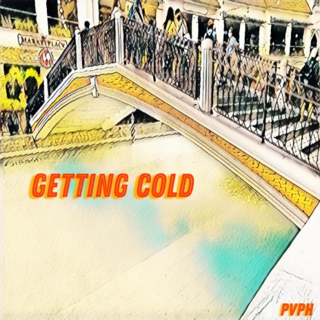 Getting Cold | Boomplay Music