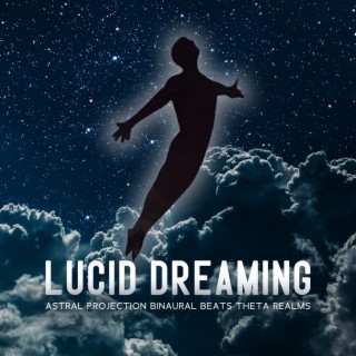 Lucid Dreaming: Astral Projection Binaural Beats Theta Realms & Out of Body Experience, Cosmic Medtation Music