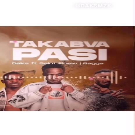 Takabva Pasi re-up ft. Saint floew & Bagga | Boomplay Music