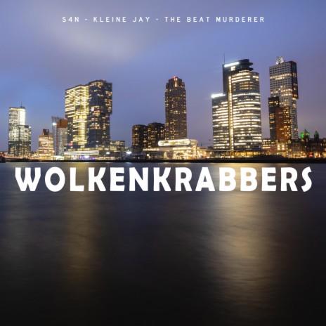 Wolkenkrabbers ft. The Beat Murderer & Kleine Jay | Boomplay Music