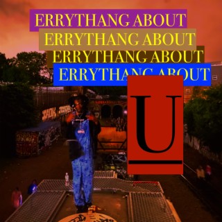 Errything About U lyrics | Boomplay Music