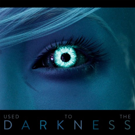 Used To The Darkness | Boomplay Music