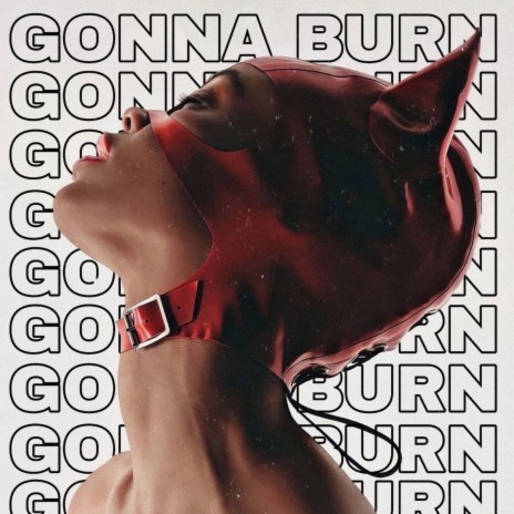 Gonna burn | Boomplay Music