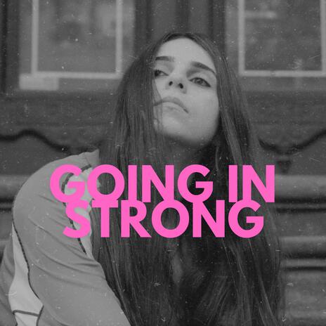 Going In Strong | Boomplay Music