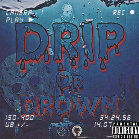 Drip or Drown