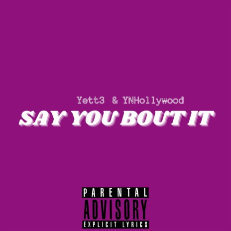 Say You Bout It ft. Yett3 | Boomplay Music