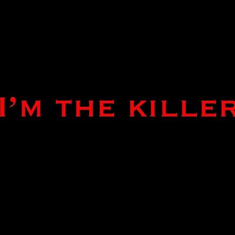 I'm the Killer