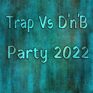Trap Vs D'n'B Party 2022