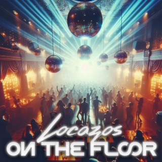 Locazos on the Floor