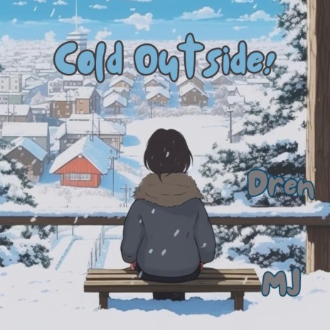 Cold Outside! ft. MJ | Boomplay Music