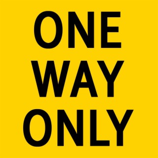 One Way Only